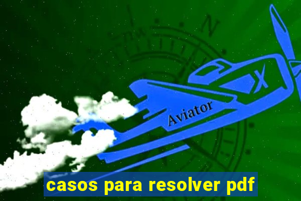 casos para resolver pdf